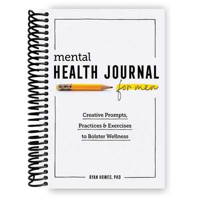 Mental Health Journal for Men: Creative Prompts, Practices, and Exercises to Bolster Wellness (Spiral Bound)