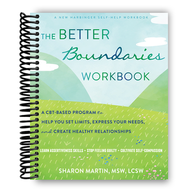 The Better Boundaries Workbook: A CBT-Based Program to Help You Set Limits, Express Your Needs, and Create Healthy Relationships (Spiral Bound)