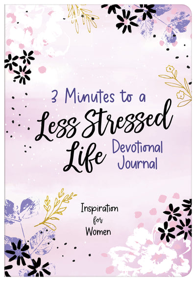 Three Minutes to a Less Stressed Life Devotional Journal