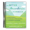 The Better Boundaries Workbook: A CBT-Based Program to Help You Set Limits, Express Your Needs, and Create Healthy Relationships (Spiral Bound)