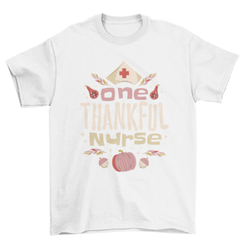 Thanksgiving nurse quote t-shirt