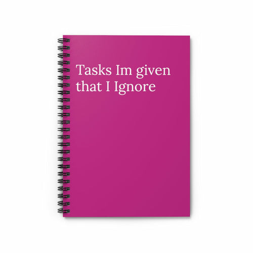 A spiral notebook with a pink cover, titled 'Tasks I'm given that I Ignore'.